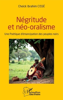 Paperback Négritude et néo-oralisme: Une Poétique d'émancipation des peuples noirs [French] Book
