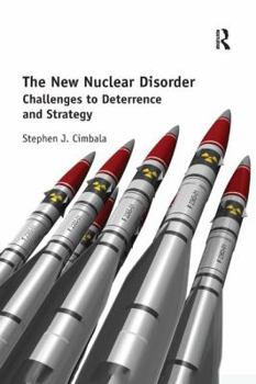 Paperback The New Nuclear Disorder: Challenges to Deterrence and Strategy Book