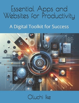 Paperback Essential Apps and Websites for Productivity: A Digital Toolkit for Success Book