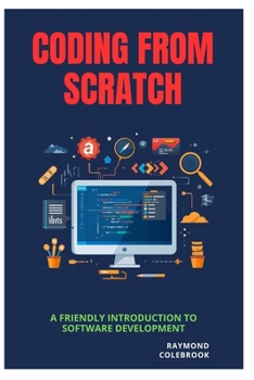 Paperback Coding from Scratch: A Friendly Introduction to Software Development Book