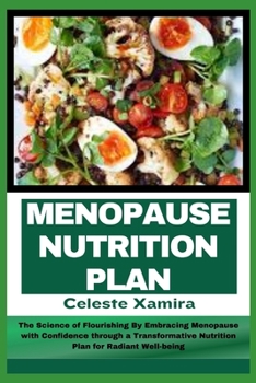 Paperback Menopause Nutrition Plan: The Science of Flourishing By Embracing Menopause with Confidence through a Transformative Nutrition Plan for Radiant Book