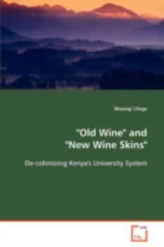 Paperback "Old Wine" and "New Wine Skins" - De-colonizing Kenya's University System Book