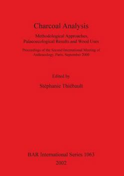 Charcoal Analysis: Methodological Approaches, Palaeoecological Results and Wood Uses.