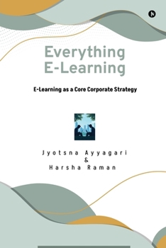 Paperback Everything E-Learning: E-Learning as a Core Corporate Strategy Book