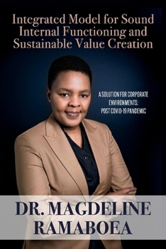 Paperback Integrated Model for Sound Internal Functioning and Sustainable Value Creation: A Solution for Corporate Environments: Post Covid-19 Pandemic Book