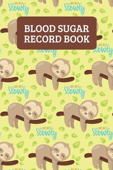 Blood Sugar Record Book: Weekly Blood Glucose Log For 2 Years Of Readings - Sloth