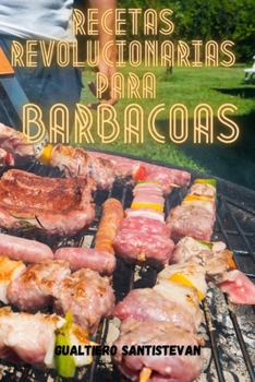 Paperback Recetas Revolucionarias Para Barbacoas [Spanish] Book