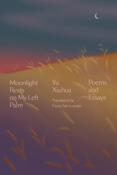 Hardcover Moonlight Rests on My Left Palm: Poems and Essays Book