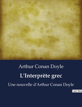 Paperback L'Interprète grec: Une nouvelle d'Arthur Conan Doyle [French] Book