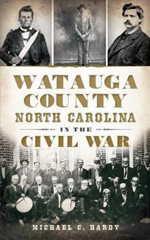 Hardcover Watauga County, North Carolina, in the Civil War Book