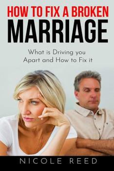 Paperback How to Fix a Broken Marriage: What Is Driving You Apart and How to Fix It Book