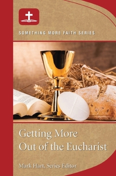 Paperback Getting More Out of Eucharist Book