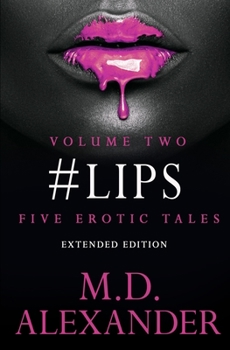 Paperback #Lips: FIVE EROTIC TALES (Volume 2) Extended Edition Book