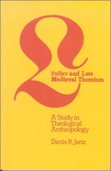 Paperback Luther and Late Medieval Thomism: A Study in Theological Anthropology Book