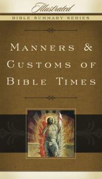 Manners & Customs of Bible Times (Illustrated Bible Summary Series)