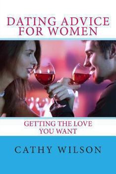 Paperback Dating Advice for Women: Getting the Love You Want Book