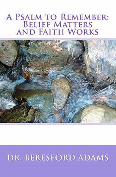 Paperback A Psalm to Remember: Belief Matters and Faith Works Book