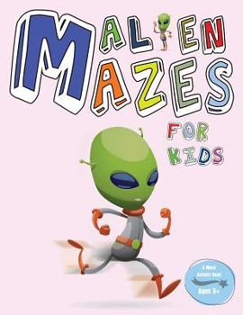 Paperback Alien Mazes for Kids: A Maze Activity Book for Children Ages 5+ Book