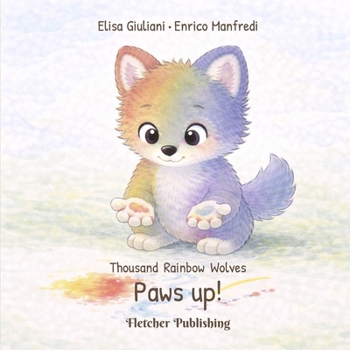 Paperback Thousand Rainbow Wolves - Paws up!: Early Mark-Making and Motor Coordination Play Book