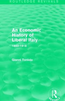 Paperback An Economic History of Liberal Italy (Routledge Revivals): 1850-1918 Book