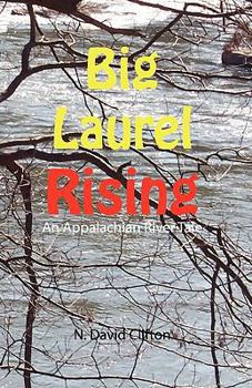 Paperback Big Laurel Rising: An Appalachian River Tale Book