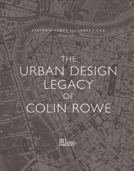 Hardcover The Urban Design Legacy of Colin Rowe Book