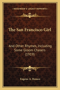 Paperback The San Francisco Girl: And Other Rhymes, Including Some Gloom Chasers (1919) Book