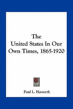 Paperback The United States In Our Own Times, 1865-1920 Book