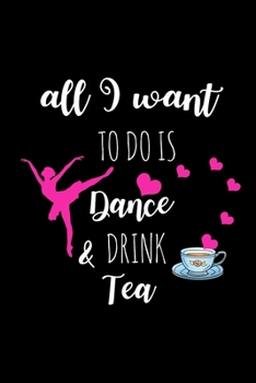 Paperback Dance & Drink Tea: Funny Gag Gifts for Her, Birthday & Christmas Gifts For Dancers, Small Blank Lined Diary To Write In Book