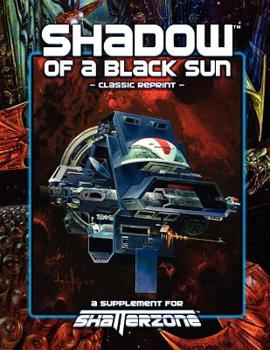 Paperback Shadow of a Black Sun (Classic Reprint): A Supplement for Shatterzone Book