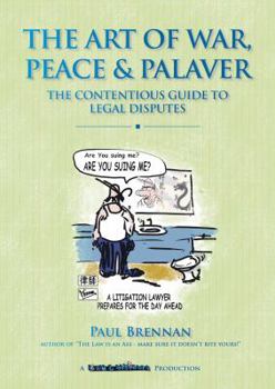 Paperback The Art of War, Peace and Palaver: The Contentious Guide to Legal Disputes Book