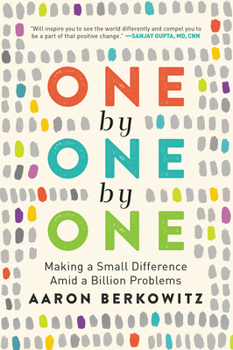 Paperback One by One by One: Making a Small Difference Amid a Billion Problems Book