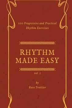 Paperback Rhythm Made Easy Vol. 1: 100 Progressive and Practical Rhythm Exercises Book