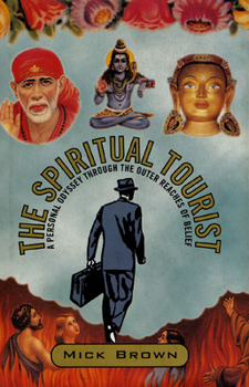 Hardcover The Spiritual Tourist: A Personal Odyssey Through the Outer Reaches of Belief Book