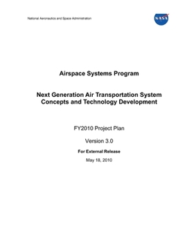 Airspace Systems Program: Next Generation Air Transportation System Concepts and Technology Development FY2010 Project Plan Version 3.0