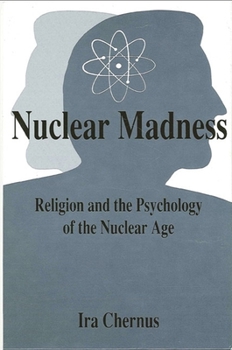 Paperback Nuclear Madness: Religion and the Psychology of the Nuclear Age Book