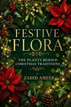 Paperback Festive Flora: The Plants Behind Christmas Traditions Book