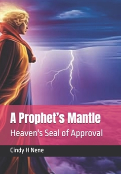A Prophet’s Mantle: Heaven's Seal of Approval