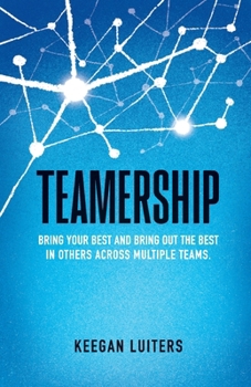 Paperback Teamership: Bring Your Best and Bring Out the Best in Others Across Multiple Teams Book