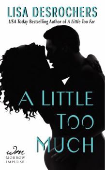 A Little Too Much - Book #2 of the A Little Too Far