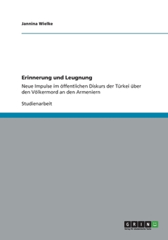 Paperback Erinnerung und Leugnung: Neue Impulse im öffentlichen Diskurs der Türkei über den Völkermord an den Armeniern [German] Book
