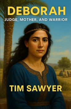 Deborah: Judge, Mother, and Warrior (Bible Story Fiction Retelling)