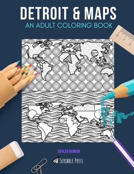 Paperback Detroit & Maps: AN ADULT COLORING BOOK: Detroit & Maps - 2 Coloring Books In 1 Book