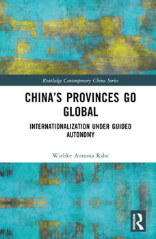 Hardcover China's Provinces Go Global: Internationalization Under Guided Autonomy Book