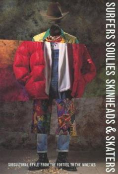 Hardcover Surfers Soulies Skinheads and Skaters: Subcultural Style from the Forties to the Nineties Book