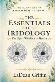 The Essentials of Iridology: the Eyes-Windows to Health