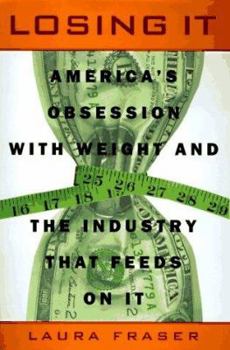 Hardcover Losing It: 0america's Obsession with Weight and the Industry That Feeds on It Book
