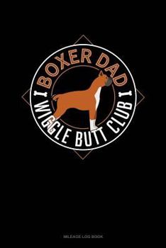 Paperback Boxer Dad Wiggle Butt Club: Mileage Log Book