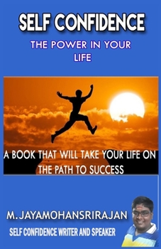 Paperback Self Confidence: The Power in Your Life: A Book That Will Take Your Life on the Path to Success Book