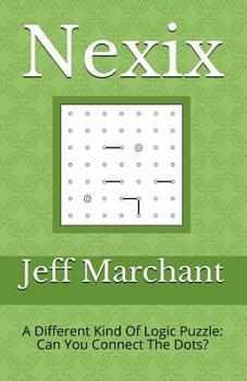 Paperback Nexix: A Different Kind Of Logic Puzzle: Can You Connect The Dots? Book